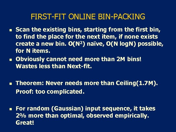 FIRST-FIT ONLINE BIN-PACKING n n Scan the existing bins, starting from the first bin,