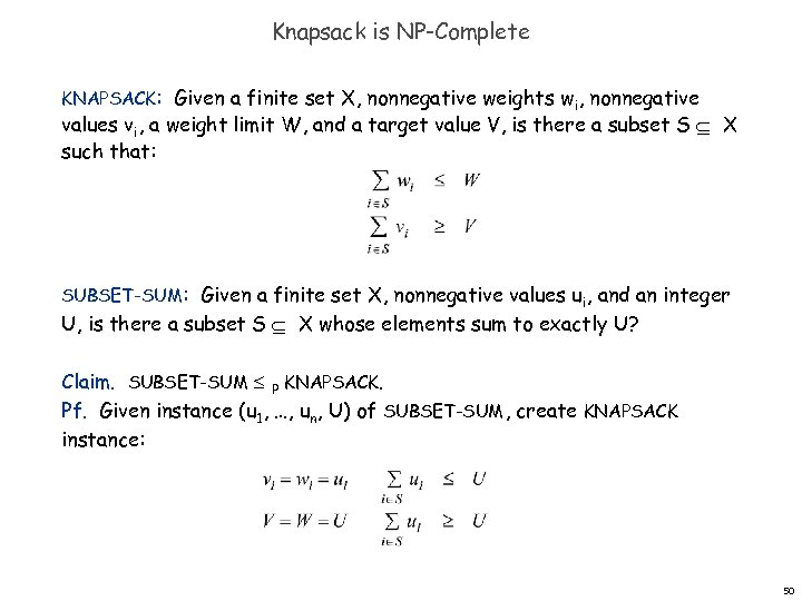 Knapsack is NP-Complete KNAPSACK: Given a finite set X, nonnegative weights wi, nonnegative values