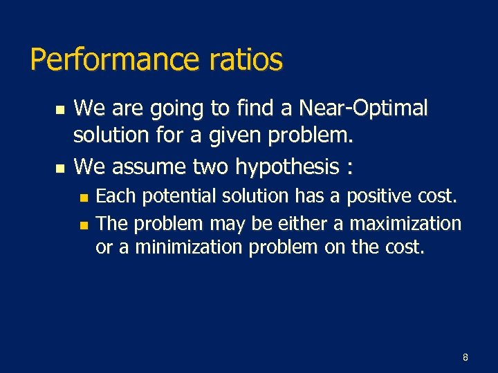 Performance ratios n n We are going to find a Near-Optimal solution for a