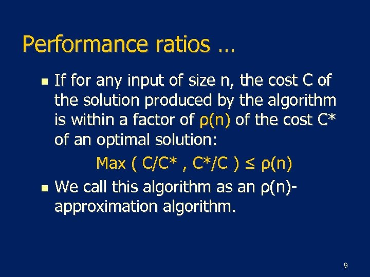 Performance ratios … n n If for any input of size n, the cost