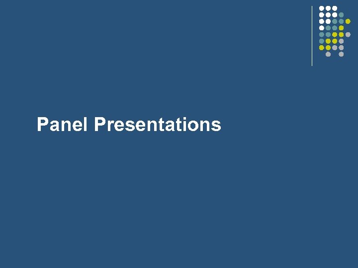 Panel Presentations 