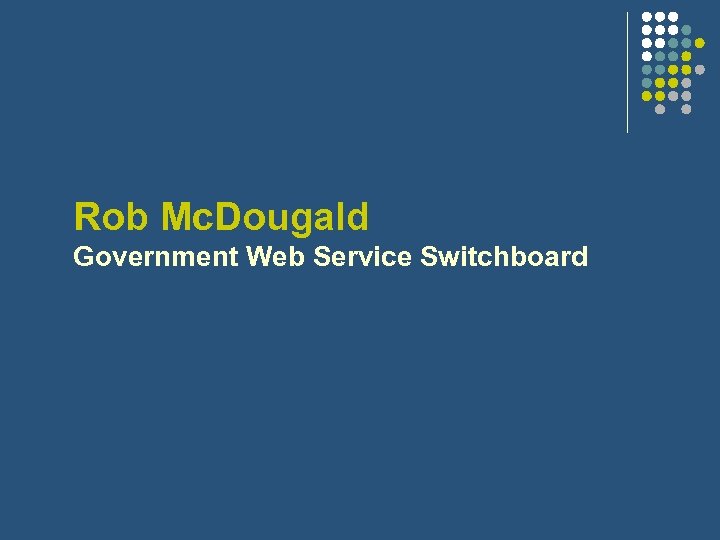 Rob Mc. Dougald Government Web Service Switchboard 