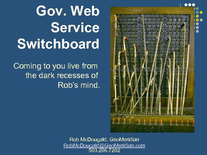 Gov. Web Service Switchboard Coming to you live from the dark recesses of Rob’s