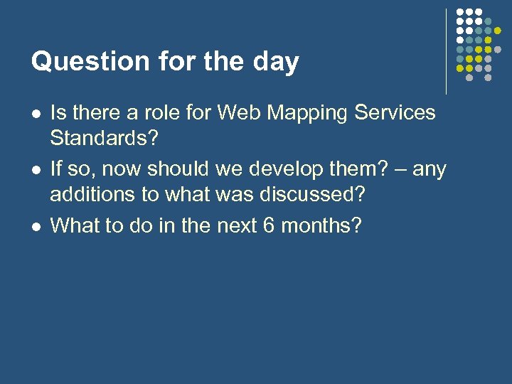 Question for the day l l l Is there a role for Web Mapping