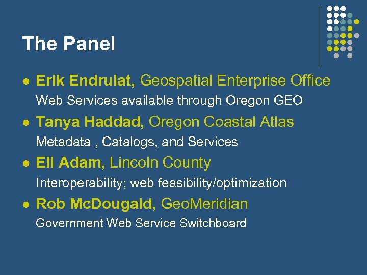 The Panel l Erik Endrulat, Geospatial Enterprise Office Web Services available through Oregon GEO