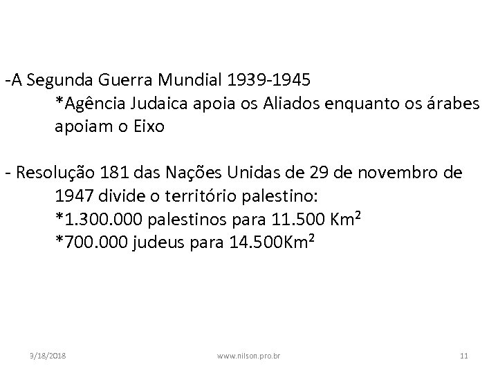 -A Segunda Guerra Mundial 1939 -1945 *Agência Judaica apoia os Aliados enquanto os árabes