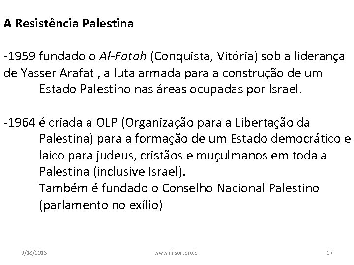 A Resistência Palestina -1959 fundado o Al-Fatah (Conquista, Vitória) sob a liderança de Yasser