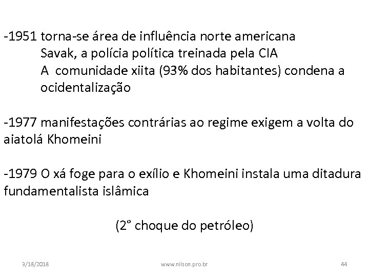 -1951 torna-se área de influência norte americana Savak, a polícia política treinada pela CIA