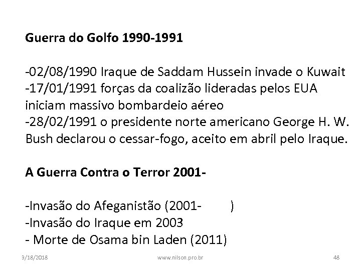 Guerra do Golfo 1990 -1991 -02/08/1990 Iraque de Saddam Hussein invade o Kuwait -17/01/1991