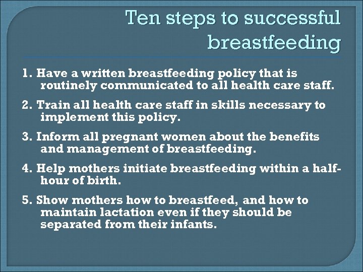 Ten steps to successful breastfeeding 1. Have a written breastfeeding policy that is routinely
