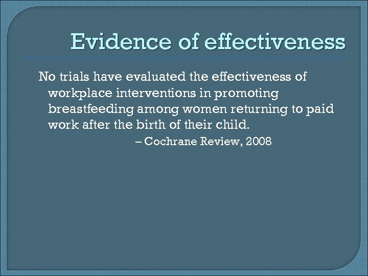 Evidence of effectiveness No trials have evaluated the effectiveness of workplace interventions in promoting