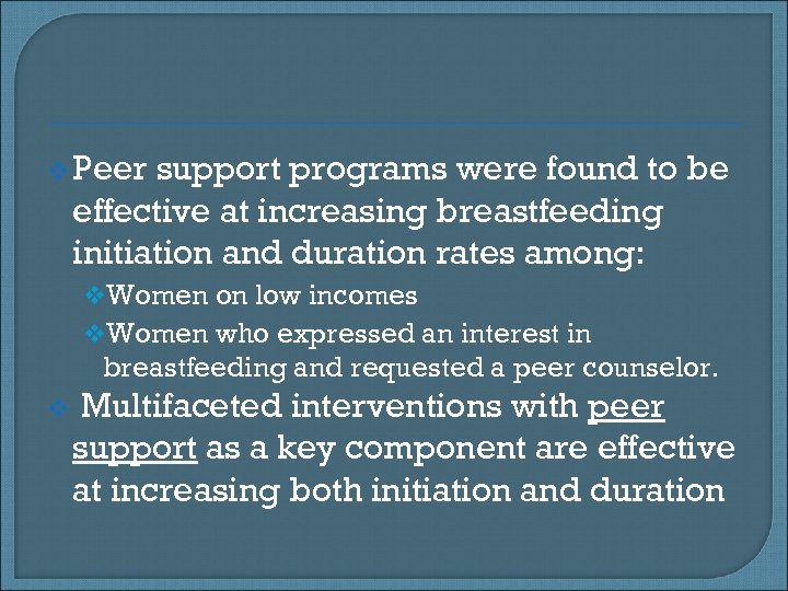 v Peer support programs were found to be effective at increasing breastfeeding initiation and