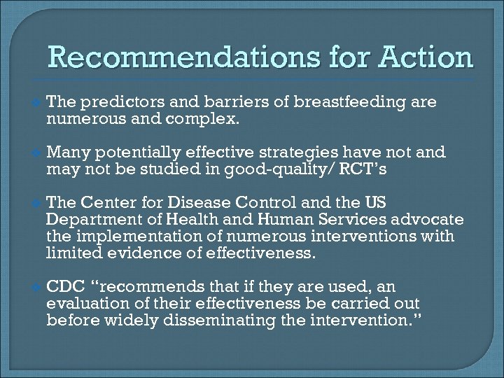Recommendations for Action v The predictors and barriers of breastfeeding are numerous and complex.