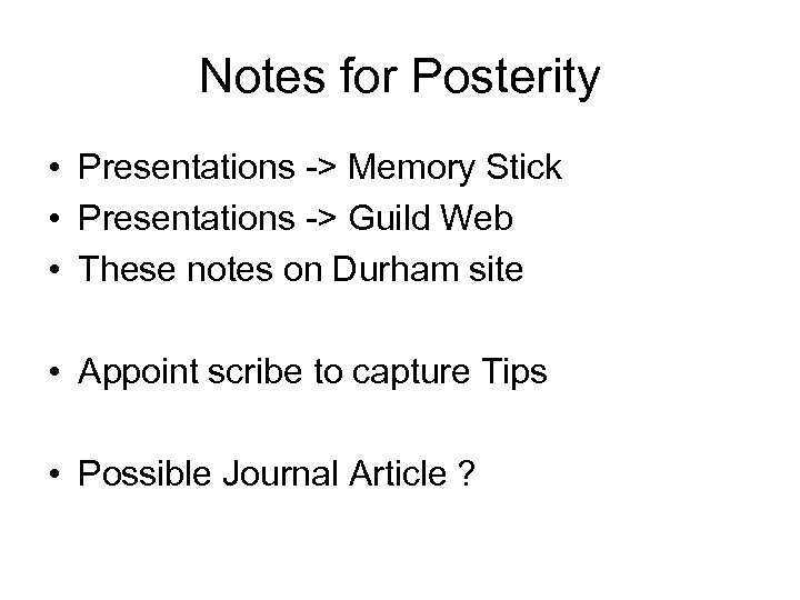 Notes for Posterity • Presentations -> Memory Stick • Presentations -> Guild Web •