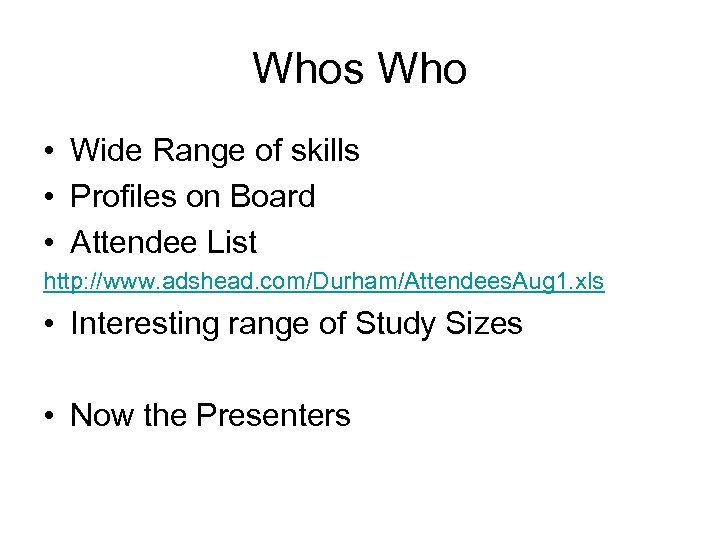 Whos Who • Wide Range of skills • Profiles on Board • Attendee List