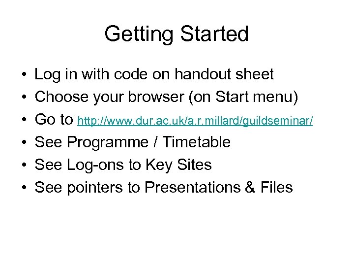 Getting Started • • • Log in with code on handout sheet Choose your