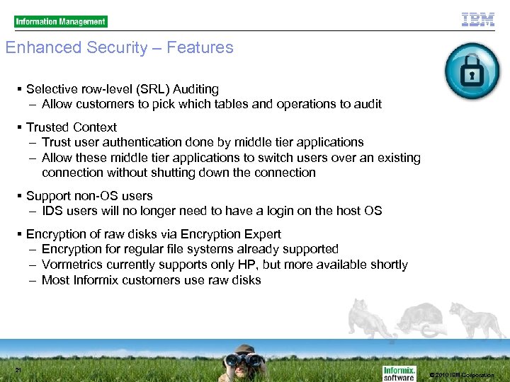 Enhanced Security – Features Selective row-level (SRL) Auditing – Allow customers to pick which