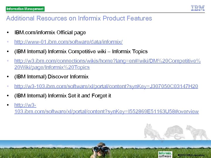 Additional Resources on Informix Product Features • IBM. com/informix Official page • http: //www-01.