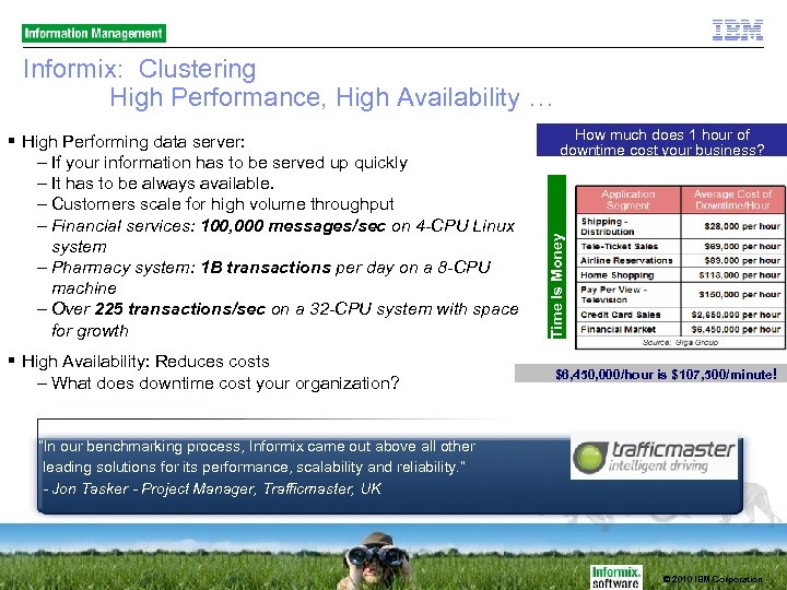 Informix: Clustering High Performance, High Availability … High Availability: Reduces costs – What does