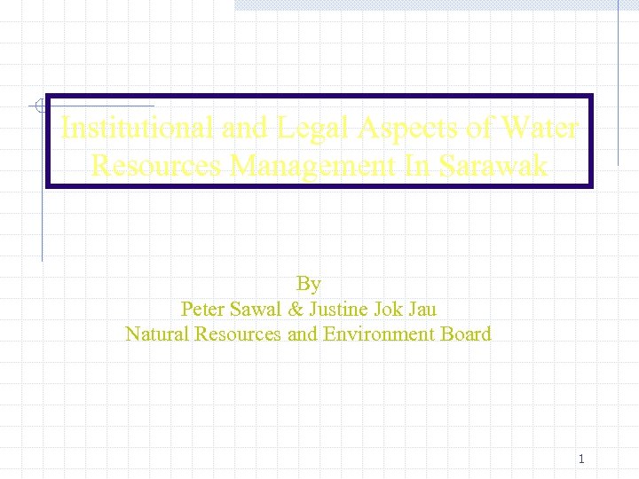Institutional and Legal Aspects of Water Resources Management In Sarawak By Peter Sawal &