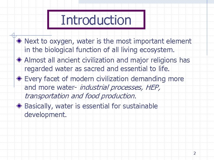 Introduction Next to oxygen, water is the most important element in the biological function