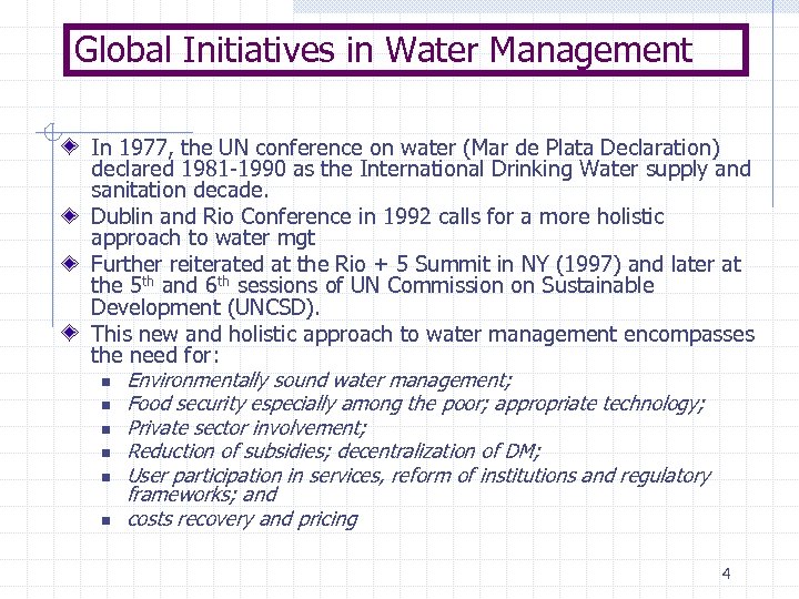 Global Initiatives in Water Management In 1977, the UN conference on water (Mar de
