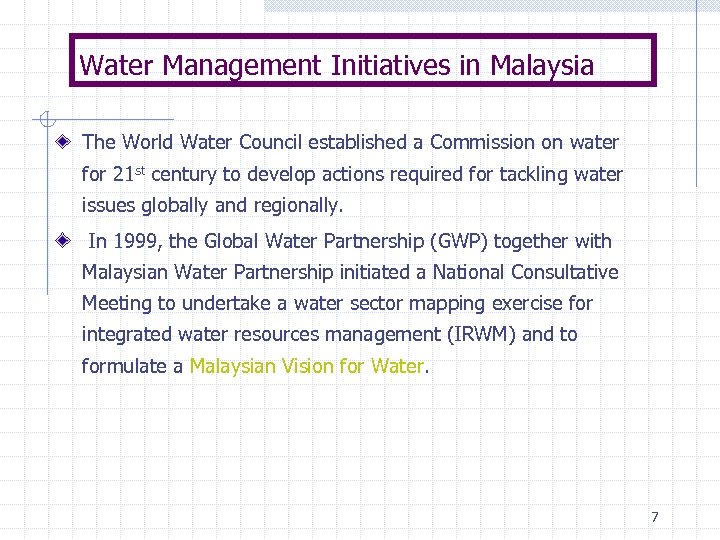 Water Management Initiatives in Malaysia The World Water Council established a Commission on water