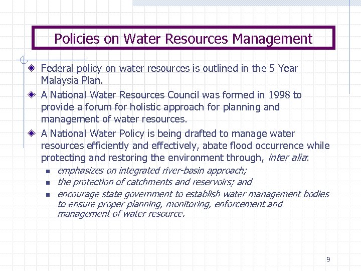 Policies on Water Resources Management Federal policy on water resources is outlined in the