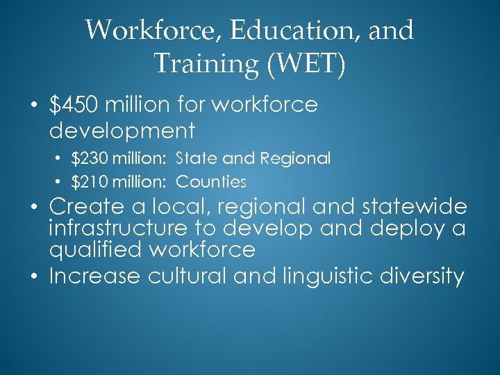 Workforce, Education, and Training (WET) • $450 million for workforce development • $230 million: