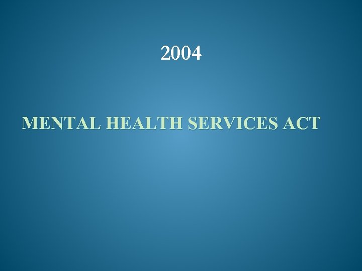 2004 MENTAL HEALTH SERVICES ACT 