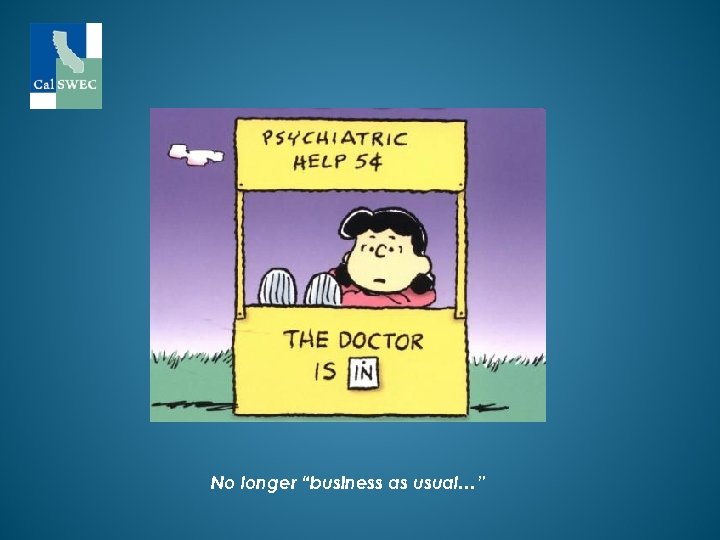 No longer “business as usual…” 