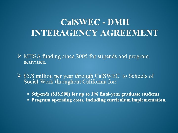 Cal. SWEC - DMH INTERAGENCY AGREEMENT Ø MHSA funding since 2005 for stipends and