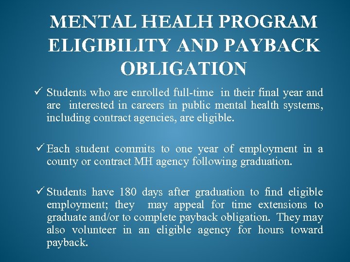 MENTAL HEALH PROGRAM ELIGIBILITY AND PAYBACK OBLIGATION ü Students who are enrolled full-time in
