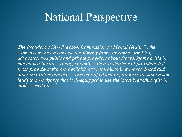 National Perspective The President’s New Freedom Commission on Mental Health”. . the Commission heard