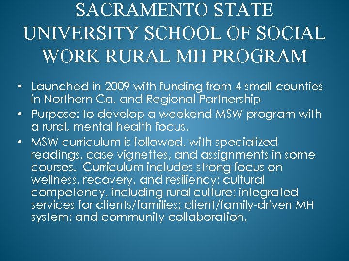 SACRAMENTO STATE UNIVERSITY SCHOOL OF SOCIAL WORK RURAL MH PROGRAM • Launched in 2009