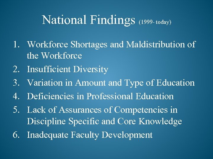 National Findings (1999 - today) 1. Workforce Shortages and Maldistribution of the Workforce 2.