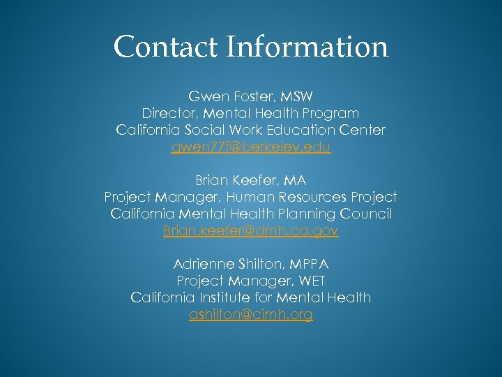 Contact Information Gwen Foster, MSW Director, Mental Health Program California Social Work Education Center