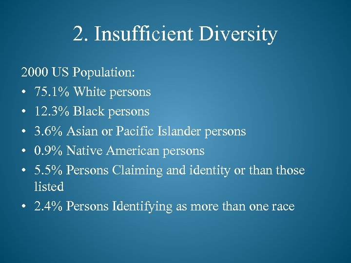 2. Insufficient Diversity 2000 US Population: • 75. 1% White persons • 12. 3%