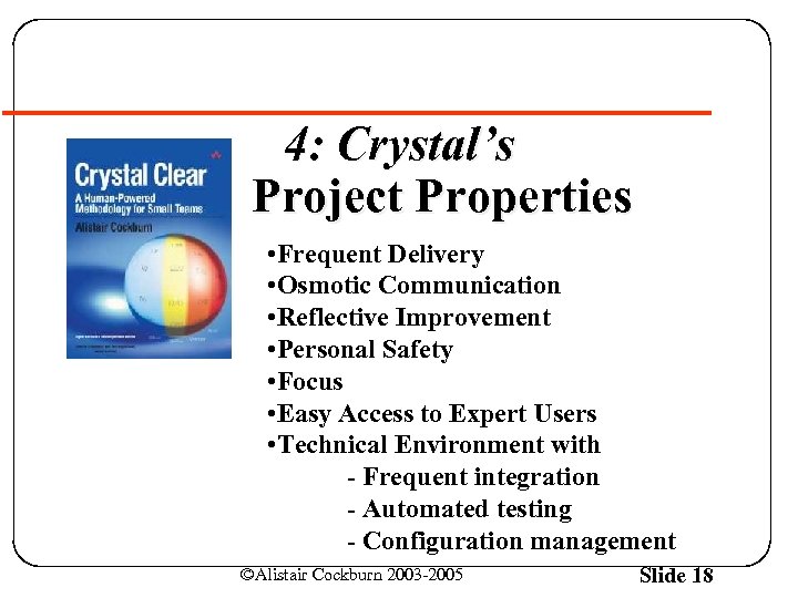 4: Crystal’s Project Properties • Frequent Delivery • Osmotic Communication • Reflective Improvement •