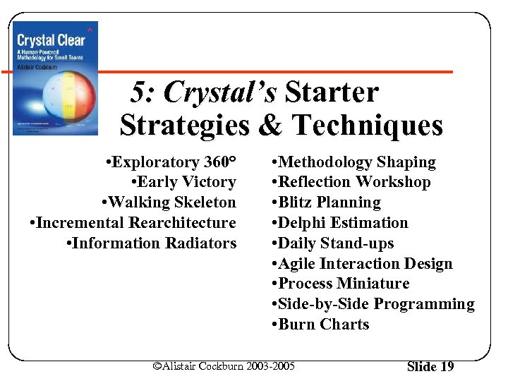 5: Crystal’s Starter Strategies & Techniques • Exploratory 360° • Early Victory • Walking