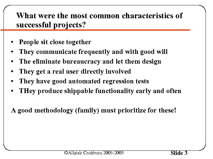 What were the most common characteristics of successful projects? • • • People sit