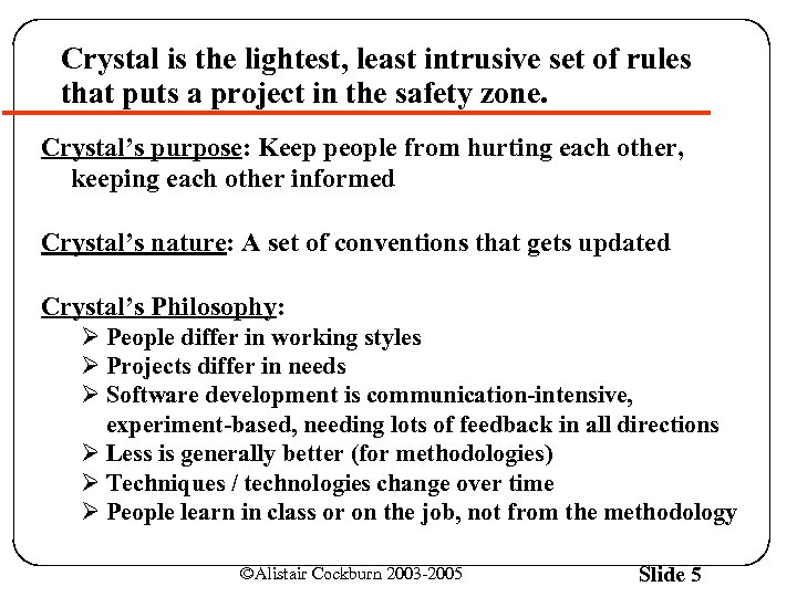 Crystal is the lightest, least intrusive set of rules that puts a project in