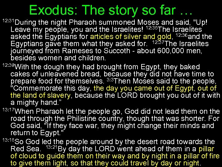 Exodus: The story so far … 12: 31 During the night Pharaoh summoned Moses