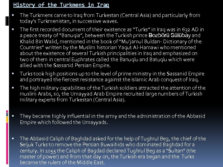 History of the Turkmens in Iraq The Turkmens came to Iraq from Turkestan (Central