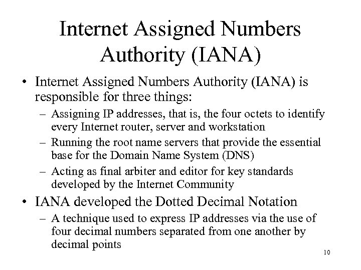 Internet Assigned Numbers Authority (IANA) • Internet Assigned Numbers Authority (IANA) is responsible for