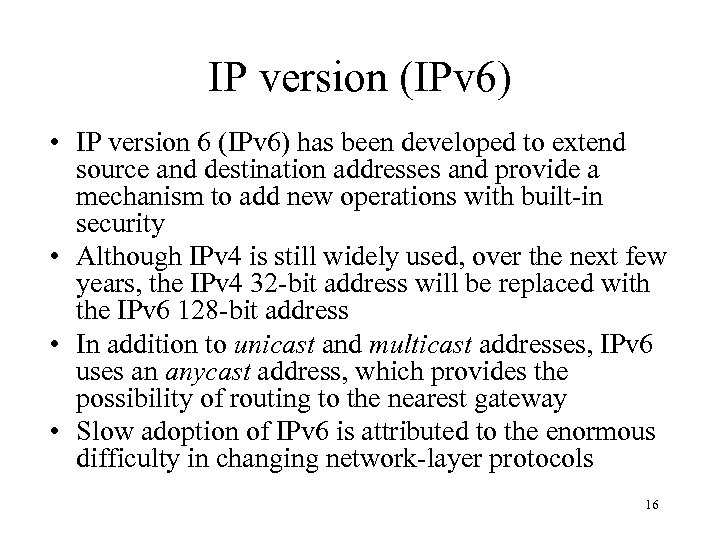 IP version (IPv 6) • IP version 6 (IPv 6) has been developed to