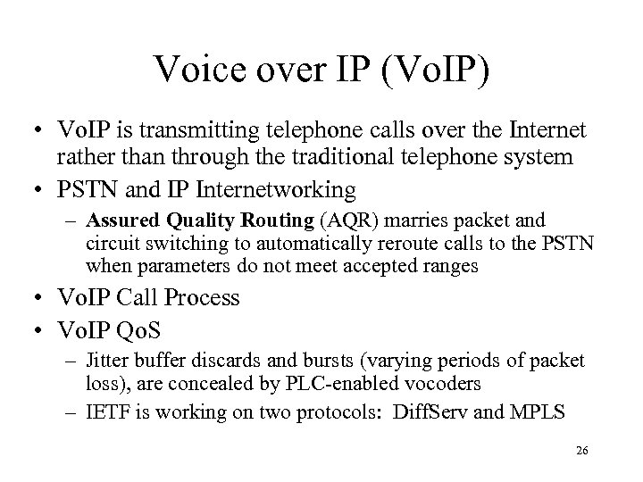 Voice over IP (Vo. IP) • Vo. IP is transmitting telephone calls over the