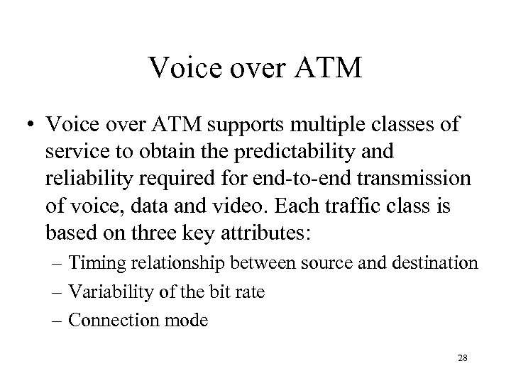 Voice over ATM • Voice over ATM supports multiple classes of service to obtain