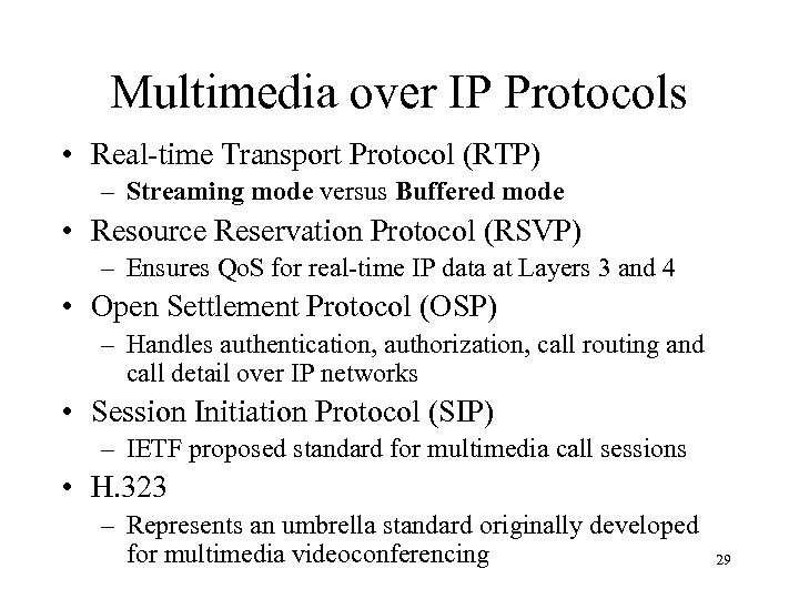 Multimedia over IP Protocols • Real-time Transport Protocol (RTP) – Streaming mode versus Buffered