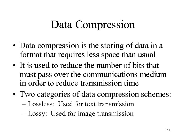 Data Compression • Data compression is the storing of data in a format that